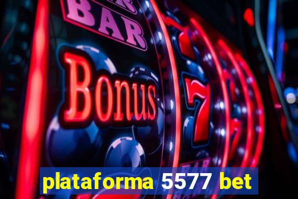 plataforma 5577 bet